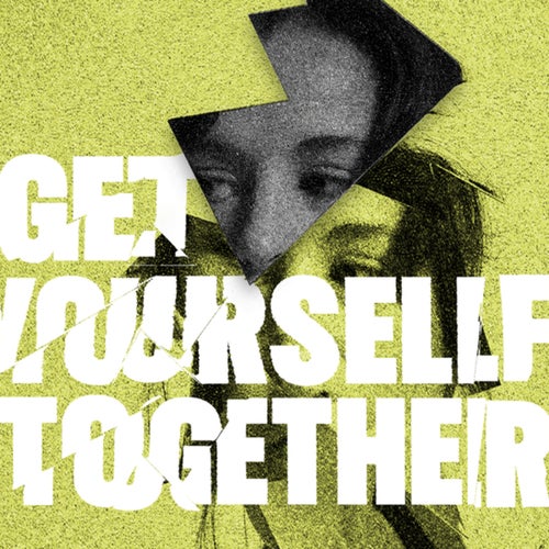 Get Yourself Together