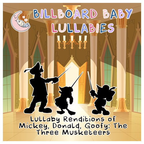 Lullaby Renditions of Mickey, Donald, Goofy: The Three Musketeers
