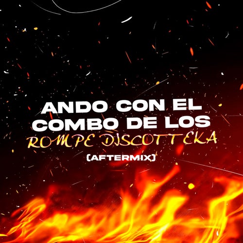 Ando Con El Combo De Los Rompe Discoteka (Aftermix)