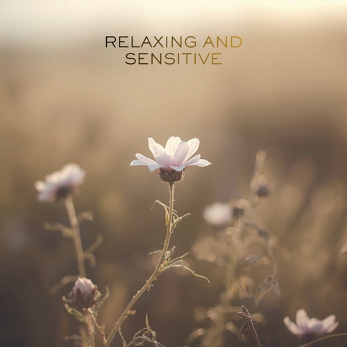 Relaxing and sensitive