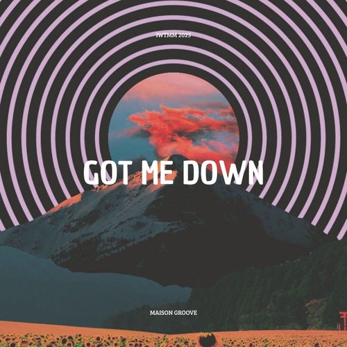 Got Me Down