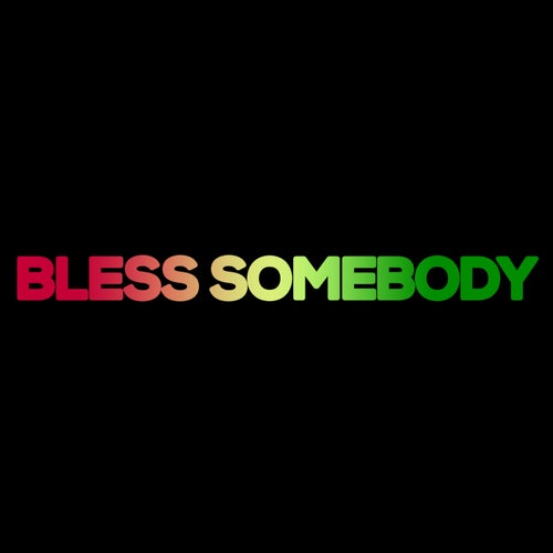 Bless Somebody