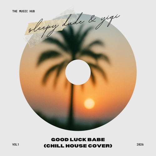 Good Luck Baby (Chill House Cover)