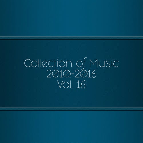 Collection of Music 2010-2016, Vol. 16