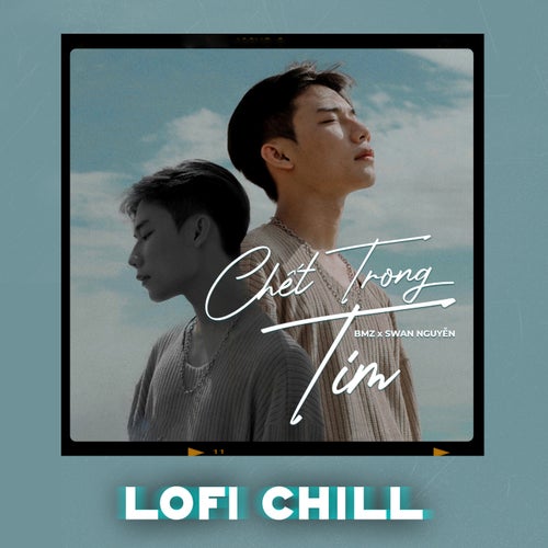 Chết Trong Tim (Lofi Chill)