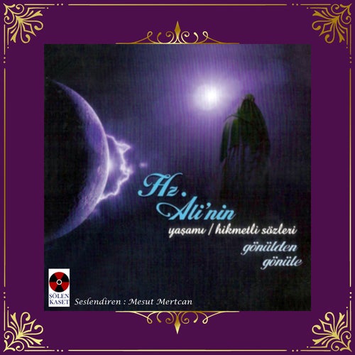 Hz. Ali'nin Yaşamı, Hikmetli Sözleri / Gönülden Gönüle