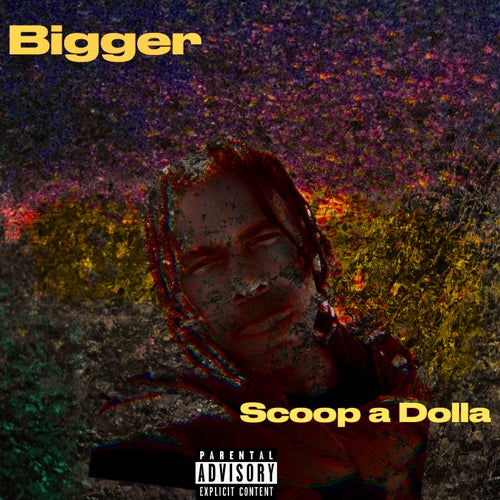 Bigger
