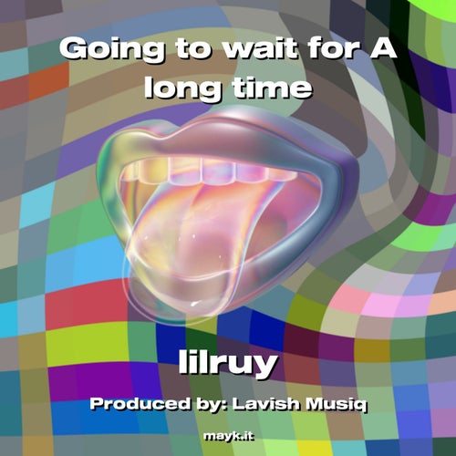 Going to wait for A long time