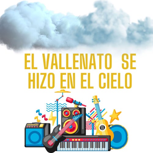 El vallenato se hizo en el cielo