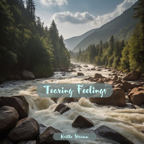 Tearing Feelings