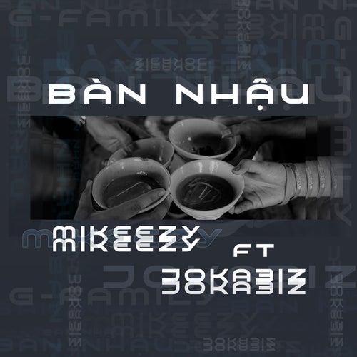 Bàn Nhậu (feat. Mikeezy)