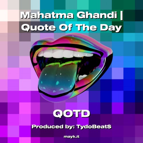 Mahatma Ghandi | Quote Of The Day