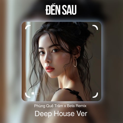 Đến Sau (Deep House)