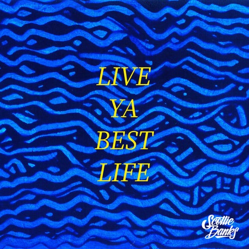 Live Ya Best Life
