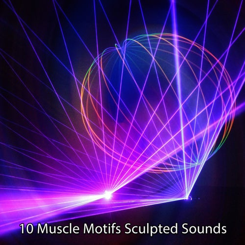 10 Muscle Motifs Sculpted Sounds