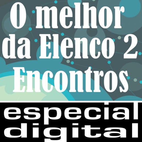 O Melhor Da Elenco 2 (Encontros)