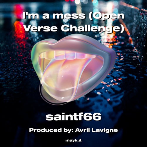 Im a mess (Open Verse Challenge)