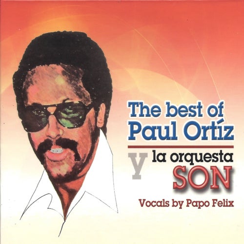 The Best Of Paul Ortiz y la Orquesta Son