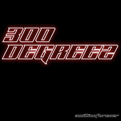 300 DEGREEZ