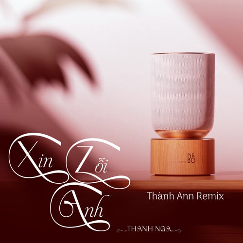 Xin Lỗi Anh (Thành Ann Remix)