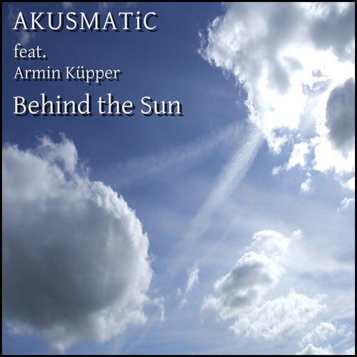 Akusmatic - Behind the Sun