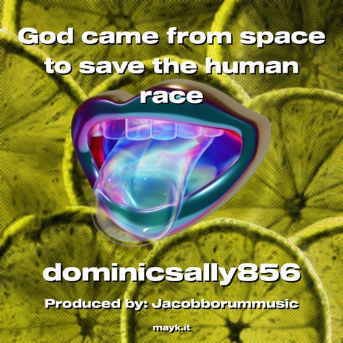 God came from space to save the human race