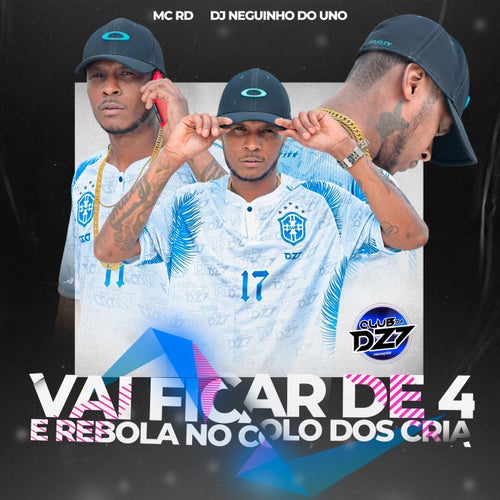 VAI FICAR DE 4 E REBOLA NO COLO DOS CRIA (feat. Mc Rd)