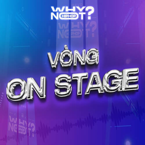 WHY NOT HIPHOP? (Vòng On Stage)