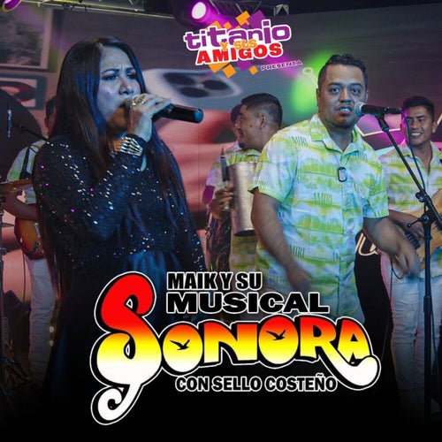 Titanio y Sus Amigos Presenta: Maik y Su Musical Sonora