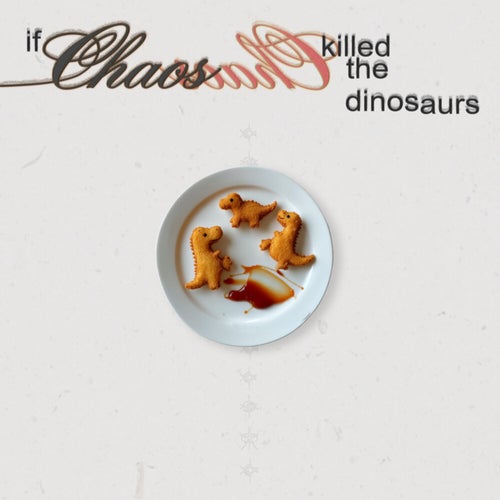 If Chaos killed the dinosaurs