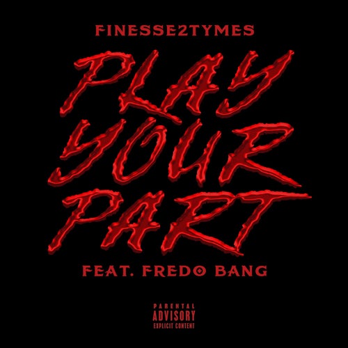 Play Your Part (feat. Fredo Bang)