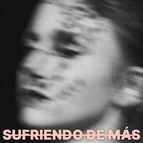 SUFRIENDO DE MÁS