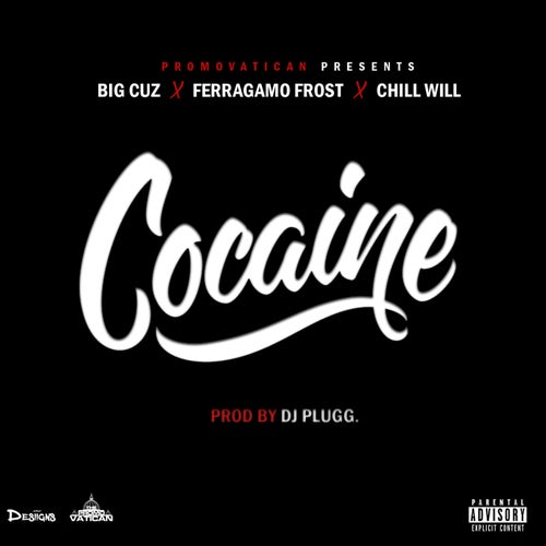 Cocaine (feat. Ferragamo Frost & Chill Will)