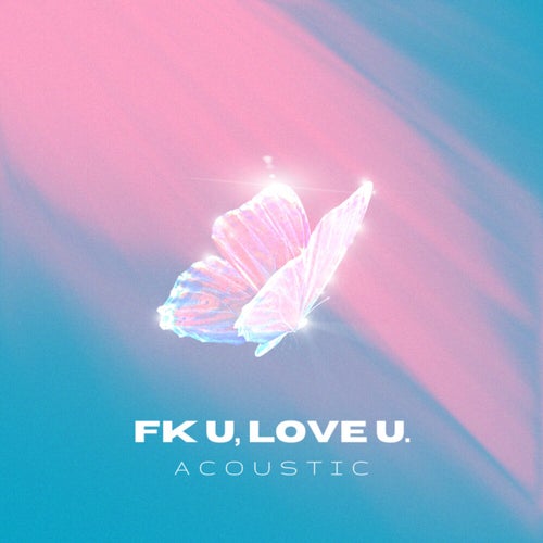 FK U, LOVE U (Acoustic)