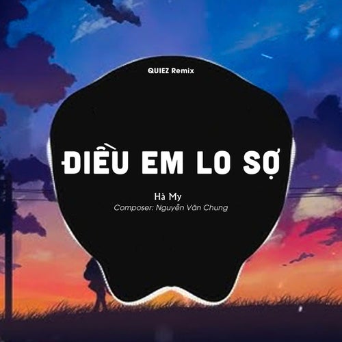 Điều Em Lo Sợ (QUIEZ Remix)