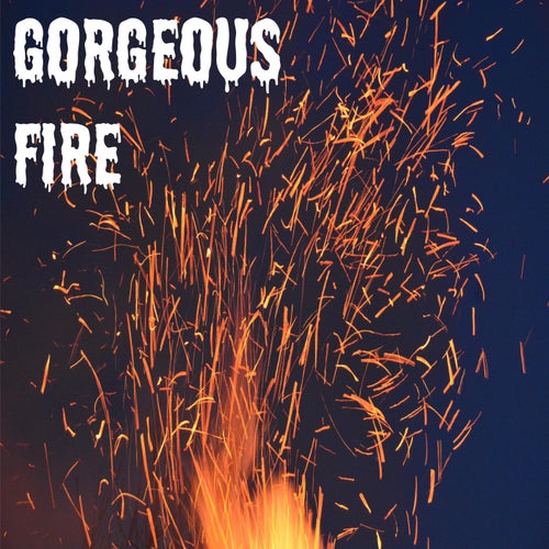 Gorgeous Fire