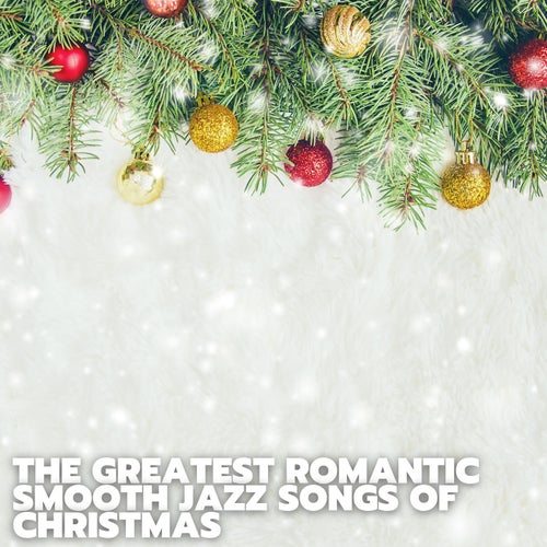 The Greatest Romantic Smooth Jazz Songs of Christmas