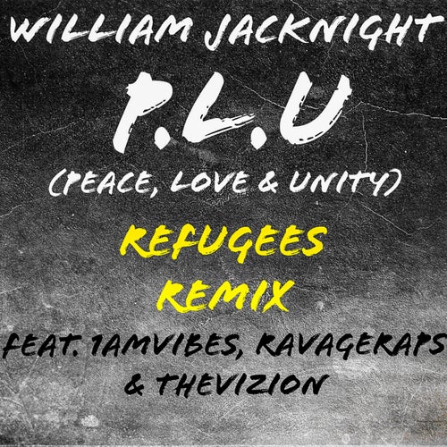 P.L.U (Peace, Love & Unity) (Refugees Remix)