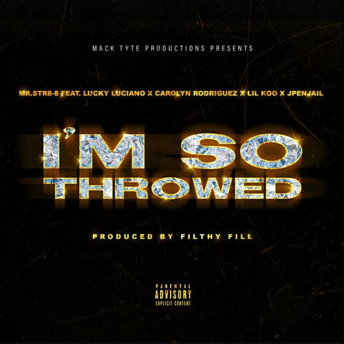 I'm So Throwed (feat. Lucky Luciano, Carolyn Rodriguez, Lil Koo & JpenJail)