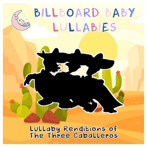 Lullaby Renditions of The Three Cabelleros