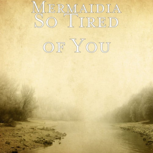 So Tired Of You