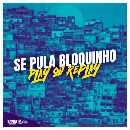 Se Pula Bloquinho, Play ou Replay