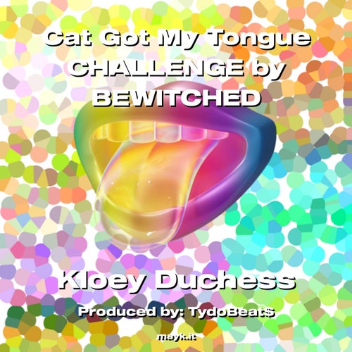 Cat Got My Tongue CHALLENGE by BEWITCHED