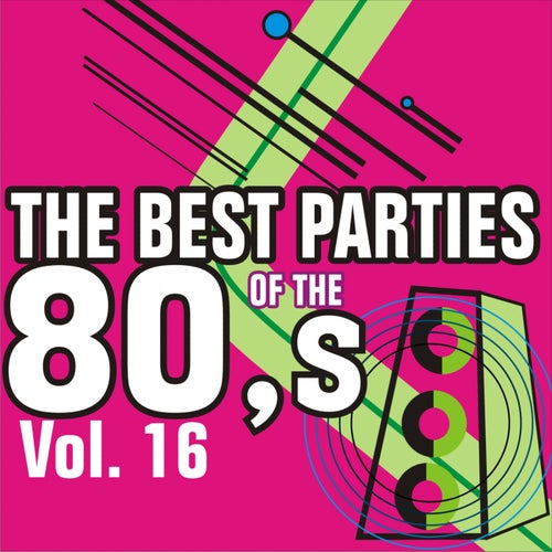 The Best Parties of the 80's Volume 16