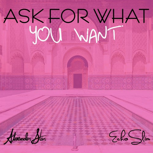 Ask For What You Want