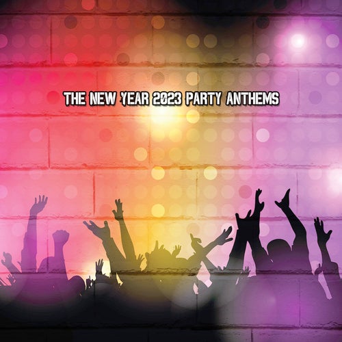 The New Year 2023 Party Anthems