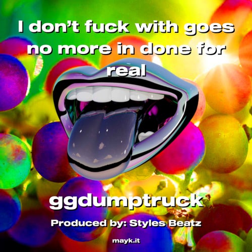 I don’t f*** with goes no more in done for real