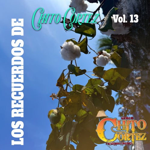 Los Recuerdos de Chito Cortez, Vol. 13