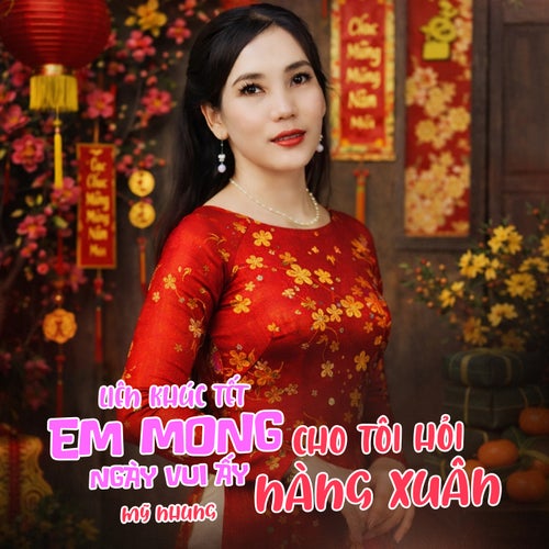 Liên Khúc Tết 2026 - Em Mong Ngày Vui Ấy, Cho Tôi Hỏi Nàng Xuân