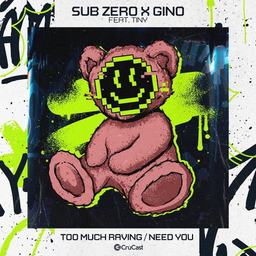 Too Much Raving / Need You (feat. TINY Vocals)